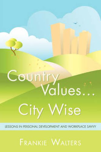 Cover image for Country Values . City Wise: Lessons in Personal Development and Workplace Savvy