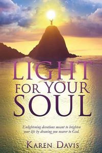 Cover image for Light for Your Soul: Enlightening devotions meant to brighten your life by drawing you nearer to God.