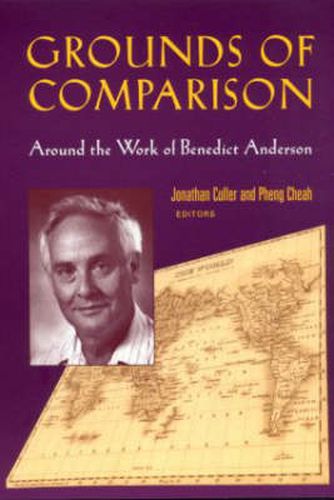 Grounds of Comparison: Around the Work of Benedict Anderson