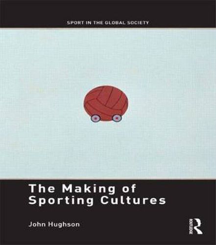 Cover image for The Making of Sporting Cultures