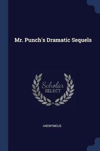 Cover image for Mr. Punch's Dramatic Sequels