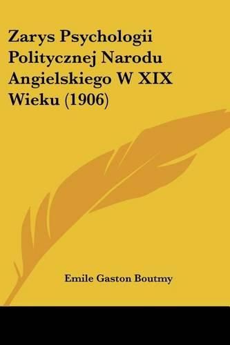 Cover image for Zarys Psychologii Politycznej Narodu Angielskiego W XIX Wieku (1906)