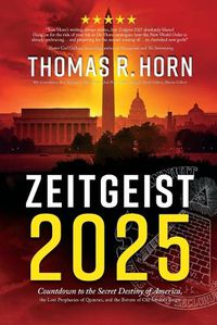 Cover image for Zeitgeist 2025: Countdown to the Secret Destiny of America... the Lost Prophecies of Qumran, and the Return of Old Saturn's Reign