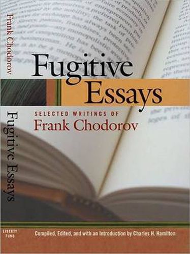 Fugitive Essays: Selected Writings of Frank Chodorov