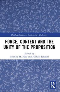 Cover image for Force, Content and the Unity of the Proposition