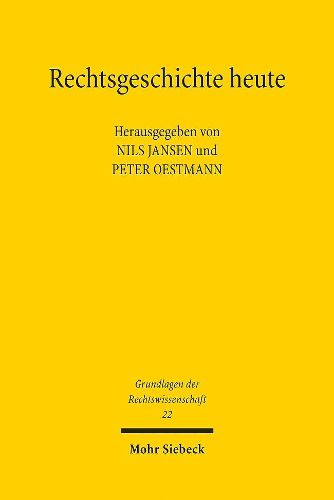 Cover image for Rechtsgeschichte heute: Religion und Politik in der Geschichte des Rechts - Schlaglichter einer Ringvorlesung