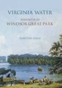 Cover image for Virginia Water: Neighbour to Windsor Great Park