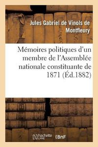 Cover image for Memoires Politiques d'Un Membre de l'Assemblee Nationale Constituante de 1871