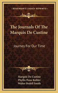 Cover image for The Journals of the Marquis de Custine: Journey for Our Time