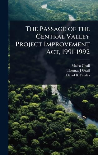Cover image for The Passage of the Central Valley Project Improvement Act, 1991-1992