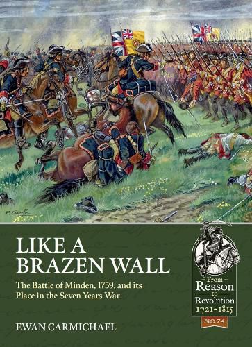 Cover image for Like a Brazen Wall: The Battle of Minden, 1759, and its Place in the Seven Years War