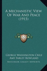 Cover image for A Mechanistic View of War and Peace (1915)