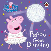Cover image for Peppa Pig: Peppa Goes Dancing