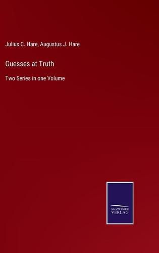 Cover image for Guesses at Truth: Two Series in one Volume