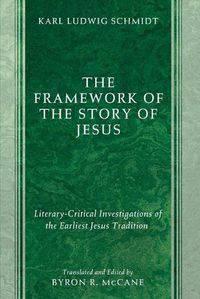 Cover image for The Framework of the Story of Jesus: Literary-Critical Investigations of the Earliest Jesus Tradition