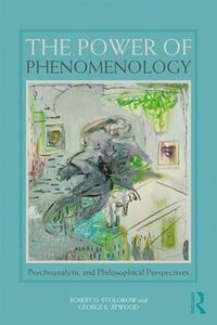 Cover image for The Power of Phenomenology: Psychoanalytic and Philosophical Perspectives