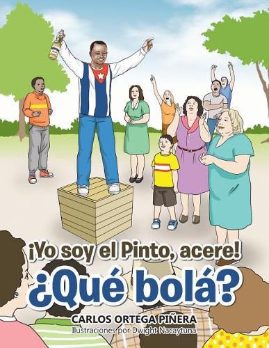 !Yo soy el Pinto, acere! ?Que bola?