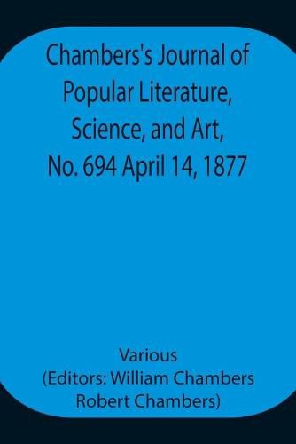 Cover image for Chambers's Journal of Popular Literature, Science, and Art, No. 694 April 14, 1877.