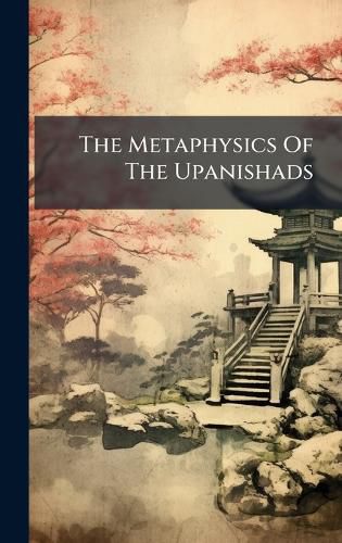 Cover image for The Metaphysics Of The Upanishads