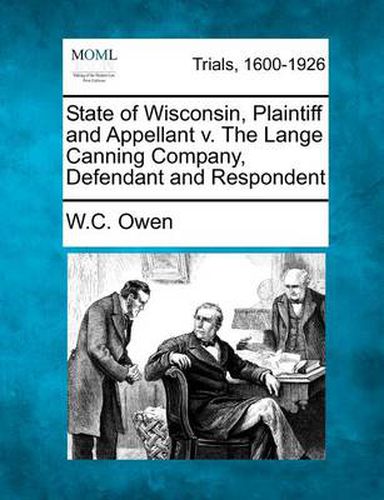 Cover image for State of Wisconsin, Plaintiff and Appellant V. the Lange Canning Company, Defendant and Respondent