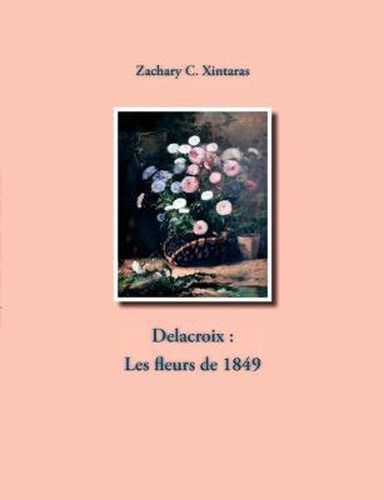 Cover image for Delacroix: Les fleurs de 1849