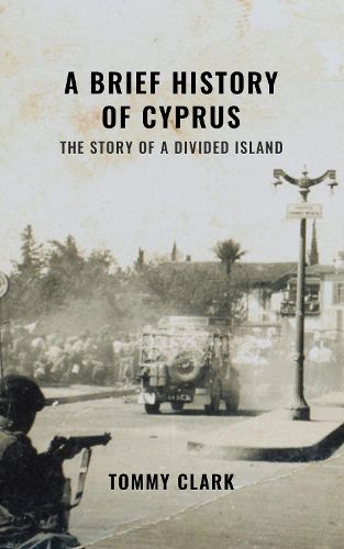 Cover image for A Brief History of Cyprus: The Story of a Divided Island