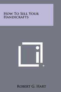 Cover image for How to Sell Your Handicrafts