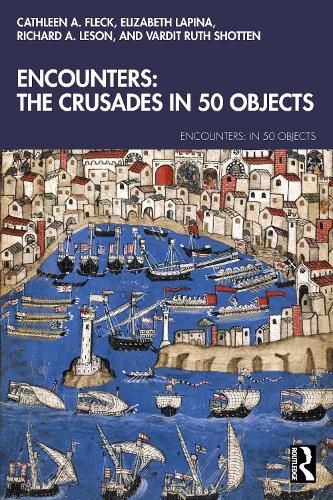 Cover image for Encounters: The Crusades in 50 Objects
