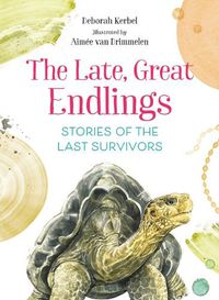 Cover image for The Late, Great Endlings: Stories of the Last Survivors