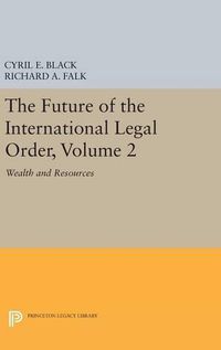 Cover image for The Future of the International Legal Order, Volume 2: Wealth and Resources