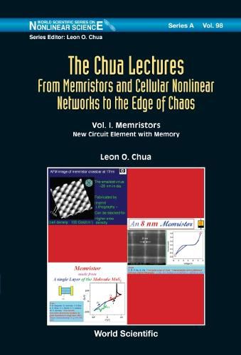 Cover image for Chua Lectures, The: From Memristors And Cellular Nonlinear Networks To The Edge Of Chaos - Volume I. Memristors: New Circuit Element  With  Memory