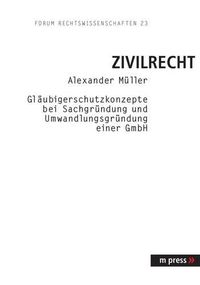 Cover image for Glaeubigerschutzkonzepte Bei Sachgruendung Und Umwandlungsgruendung Einer Gmbh