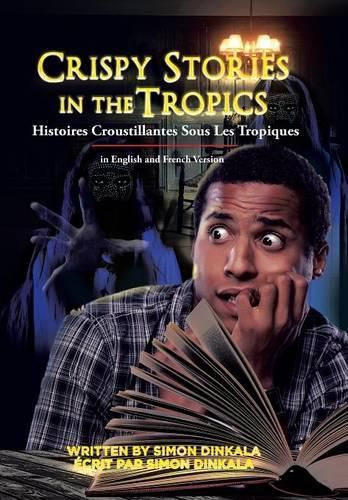Cover image for Crispy Stories in the Tropics: Histoires Croustillantes Sous Les Tropiques: In English and French Version
