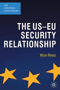 Cover image for The US-EU Security Relationship: The Tensions between a European and a Global Agenda