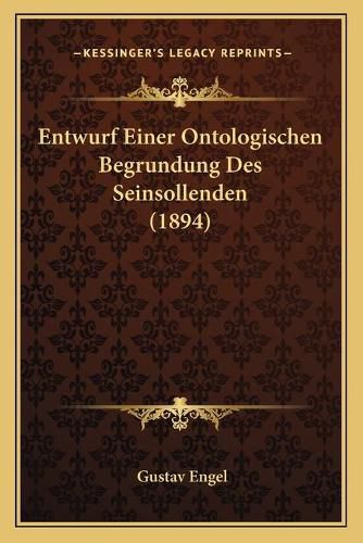 Cover image for Entwurf Einer Ontologischen Begrundung Des Seinsollenden (1894)