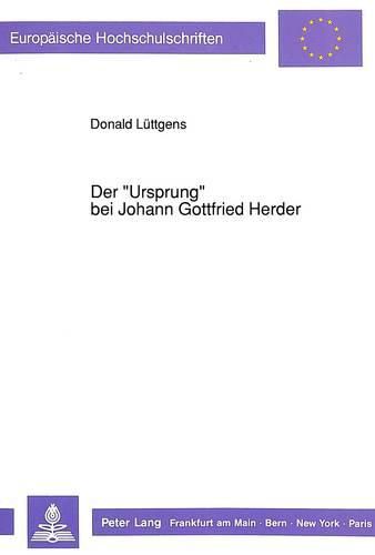 Cover image for Der -Ursprung- Bei Johann Gottfried Herder: Zur Bedeutung Und Kontinuitaet Eines Begriffs