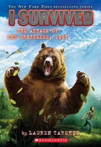 Cover image for I Survived the Attack of the Grizzlies, 1967 (I Survived #17): Volume 17