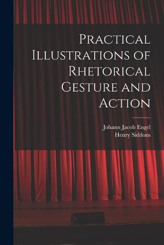 Practical Illustrations of Rhetorical Gesture and Action