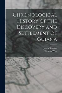 Cover image for Chronological History of the Discovery and Settlement of Guiana