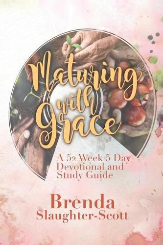 Cover image for Maturing with Grace A 52 Week 5 Day Devotional and Study Guide