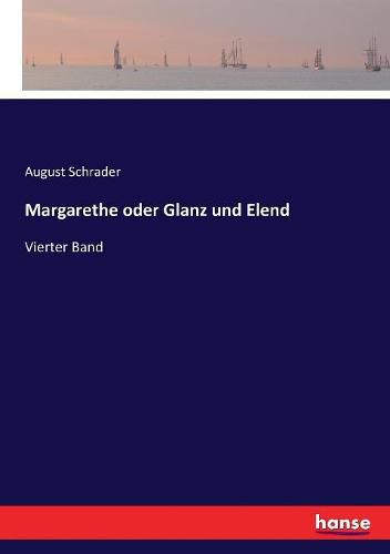 Margarethe oder Glanz und Elend: Vierter Band