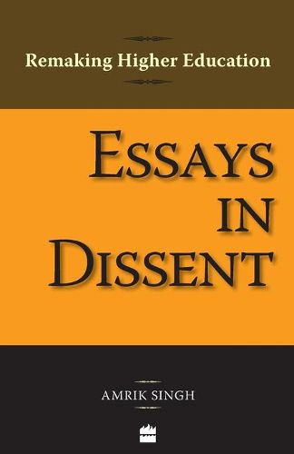 Cover image for Essays In Dissent: Remaking Higher Education