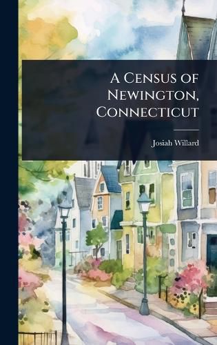 Cover image for A Census of Newington, Connecticut