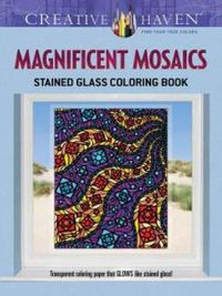 Cover image for Creative Haven Magnificent Mosaics Stained Glass Coloring Book