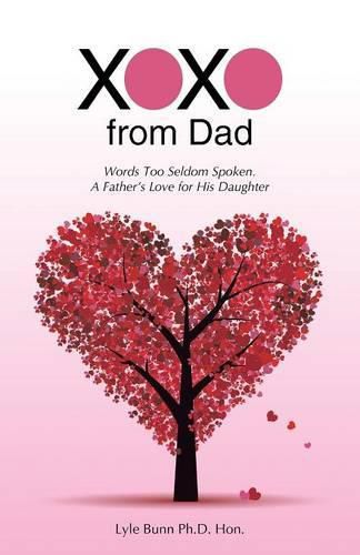 Cover image for Xoxo from Dad: Words Too Seldom Spoken. a Father's Love for His Daughter