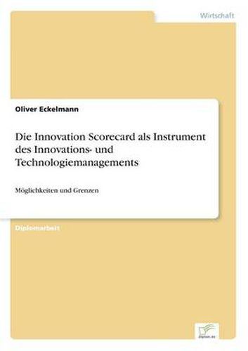 Cover image for Die Innovation Scorecard als Instrument des Innovations- und Technologiemanagements: Moeglichkeiten und Grenzen