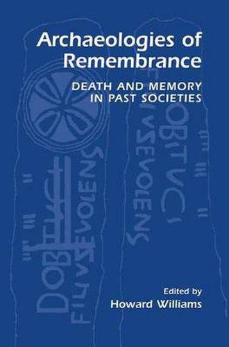 Archaeologies of Remembrance: Death and Memory in Past Societies