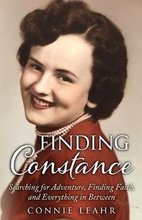 Cover image for Finding Constance, Searching for Adventure, Finding Faith, and Everything in Between