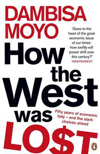 Cover image for How The West Was Lost: Fifty Years of Economic Folly - And the Stark Choices Ahead