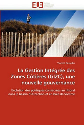 Cover image for La Gestion Int Gr E Des Zones C Ti Res (Gizc), Une Nouvelle Gouvernance